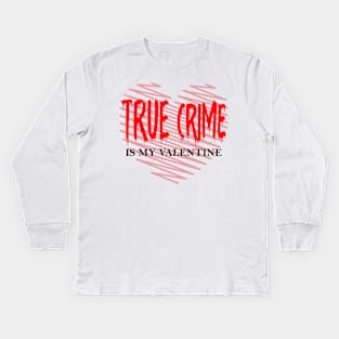 True Crime Is My Valentine Pink Red Retro Heart Love couples Kids Long Sleeve T-Shirt